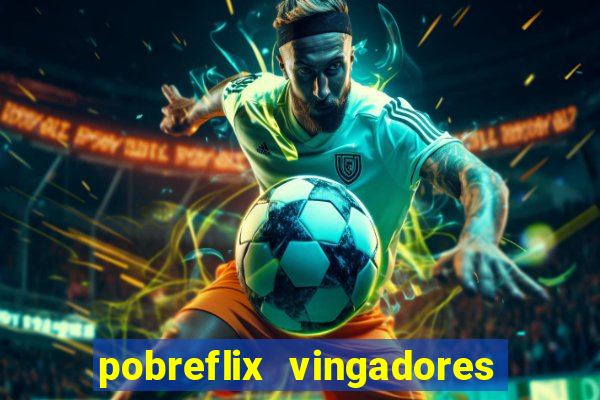 pobreflix vingadores guerra infinita